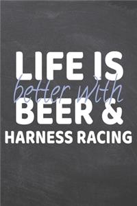 Life is better with Beer & Harness Racing