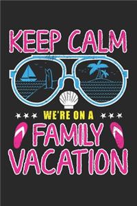 Keep Calm We're On A Family Vacation