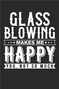 Glass Blowing Makes Me Happy