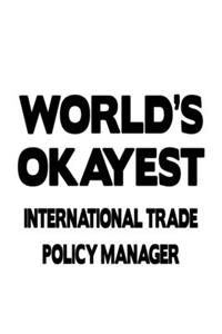 World's Okayest International Trade Policy Manager