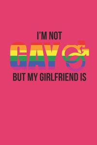 I'm Not Gay But My Girlfriend Is