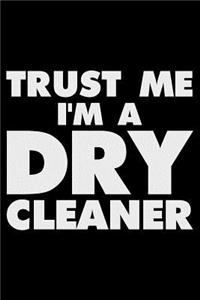 Trust Me I'm a Dry Cleaner