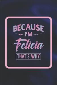 Because I'm Felicia That's Why