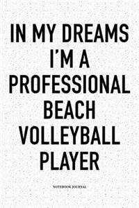 In My Dreams I'm a Professional Beach Volleyball Player