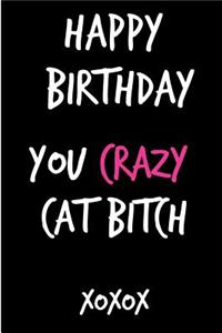 Happy Birthday You Crazy Cat Bitch