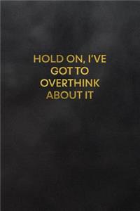 Hold On, I've Got to Overthink about It