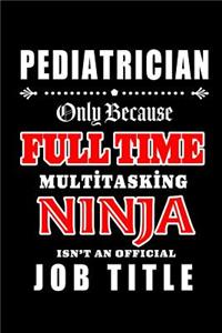 Pediatrician-Only Because Full Time Multitasking Ninja Isn't An Official Job Title