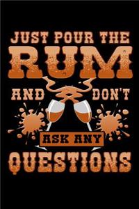 Just Pour the Rum and Don't Ask Any Questions