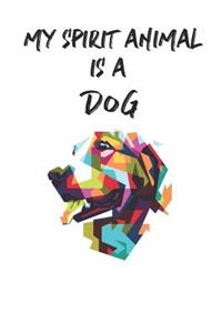 My Spirit Animal is a Dog