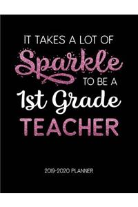 It Takes A Lot of Sparkle to Be A 1St Grade Teacher 2019-2020 Planner