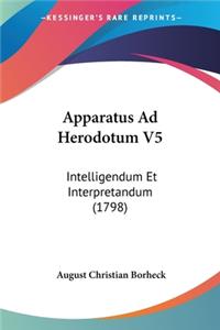 Apparatus Ad Herodotum V5: Intelligendum Et Interpretandum (1798)