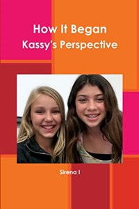 How It Began Kassy's Perspective