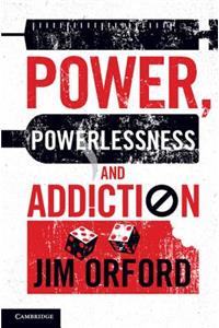 Power, Powerlessness and Addiction