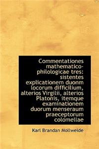 Commentationes Mathematico-Philologicae Tres: Sistentes Explicationem Duonm Locorum Difficilium, Alt