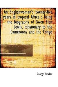 An Englishwoman's Twenty-Five Years in Tropical Africa