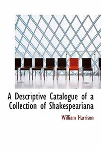 A Descriptive Catalogue of a Collection of Shakespeariana