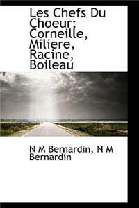 Les Chefs Du Choeur; Corneille, Miliere, Racine, Boileau