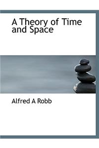 A Theory of Time and Space