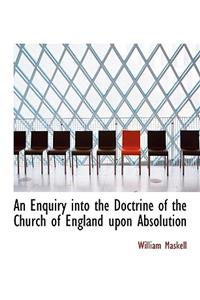 An Enquiry Into the Doctrine of the Church of England Upon Absolution