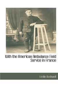 With the American Ambulance Field Service in France