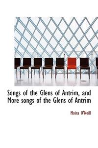Songs of the Glens of Antrim, and More Songs of the Glens of Antrim