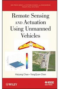 Remote Sensing and Actuation Using Unmanned Vehicles