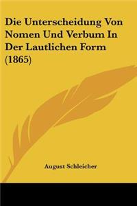 Die Unterscheidung Von Nomen Und Verbum In Der Lautlichen Form (1865)