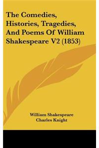 The Comedies, Histories, Tragedies, And Poems Of William Shakespeare V2 (1853)