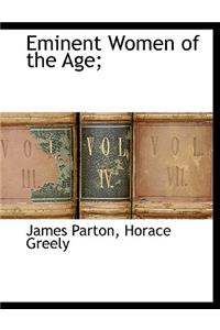 Eminent Women of the Age;