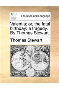 Valentia; Or, the Fatal Birthday