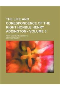 The Life and Corespondence of the Right Honble Henry Addington (Volume 3); First Viscount Sidmouth