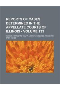 Reports of Cases Determined in the Appellate Courts of Illinois (Volume 133)