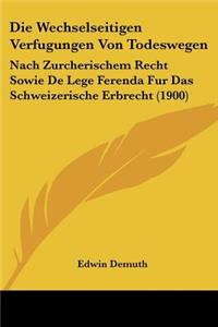 Die Wechselseitigen Verfugungen Von Todeswegen