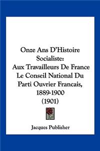 Onze Ans D'Histoire Socialiste
