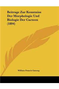 Beitrage Zur Kenntniss Der Morphologie Und Biologie Der Cacteen (1894)