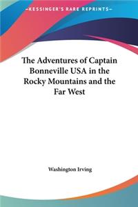 The Adventures of Captain Bonneville USA in the Rocky Mountains and the Far West