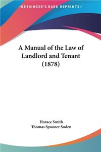 A Manual of the Law of Landlord and Tenant (1878)