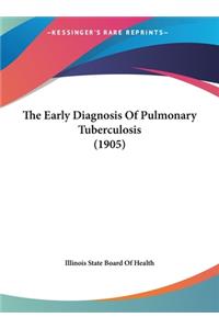 The Early Diagnosis of Pulmonary Tuberculosis (1905)