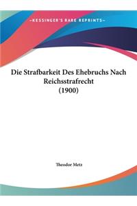 Die Strafbarkeit Des Ehebruchs Nach Reichsstrafrecht (1900)