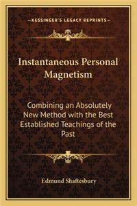 Instantaneous Personal Magnetism