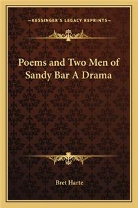 Poems and Two Men of Sandy Bar a Drama