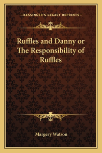 Ruffles and Danny or the Responsibility of Ruffles