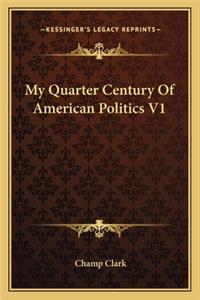 My Quarter Century of American Politics V1