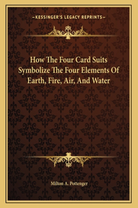 How the Four Card Suits Symbolize the Four Elements of Earth, Fire, Air, and Water