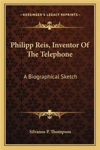 Philipp Reis, Inventor of the Telephone