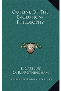 Outline of the Evolution-Philosophy