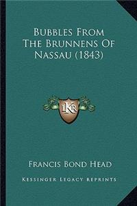 Bubbles from the Brunnens of Nassau (1843)