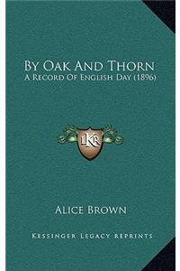 By Oak and Thorn