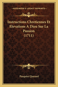 Instructions Chretiennes Et Elevations A Dieu Sur La Passion (1711)