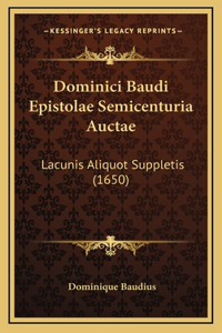 Dominici Baudi Epistolae Semicenturia Auctae